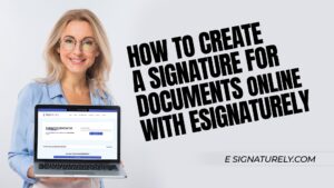 How to Create a Signature for Documents Online with eSignaturely