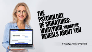 The Psychology of Signatures: What Your Signature Reveals About You