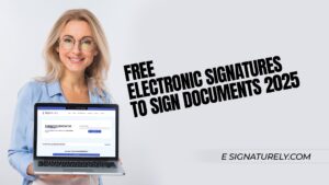 Free Electronic Signatures to Sign Documents 2025