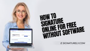 How to Sign Online for Free – Without Software
