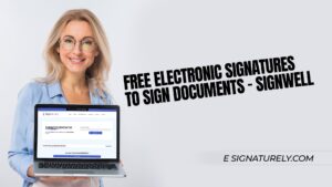 Free Electronic Signatures to Sign Documents - SignWell