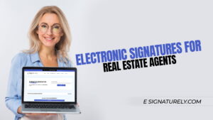 Electronic Signatures for Real Estate Agents