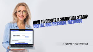 How to Create a Signature Stamp Digital and Physical Methods