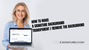 How to make a Signature Background Transparent Remove the Background