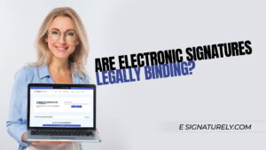 Are Electronic Signatures Legally Binding