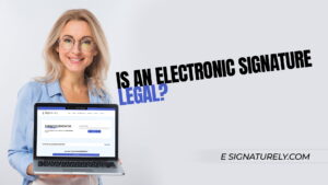 Is an Electronic Signature Legal